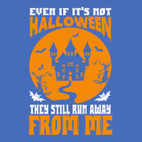 Halloween T  Shirt Even If It’s Not Halloween They Still Run Away Fr Basic T-shirt | Artistshot