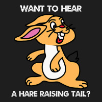 Fun Want To Hear A Hare Raising Tail Classic T-shirt | Artistshot