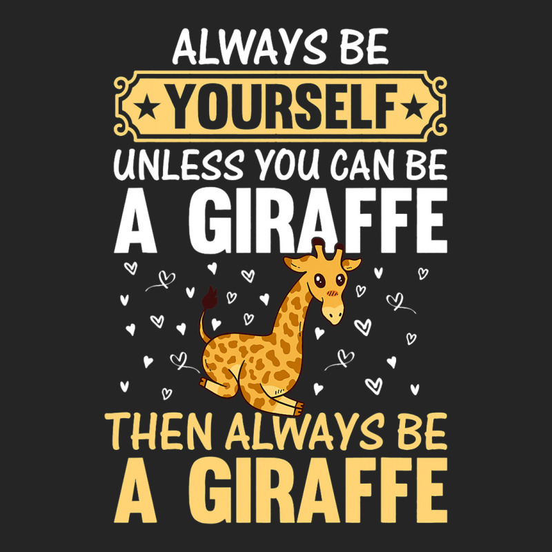 Giraffe Always Be Yourself Unless You Can Be A Gir Unisex Hoodie | Artistshot