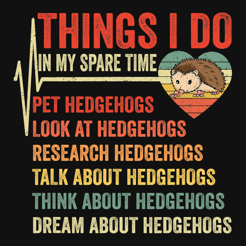 Funny Hedgehog Lover Heartbeat Things I Do In My S Graphic T-shirt | Artistshot