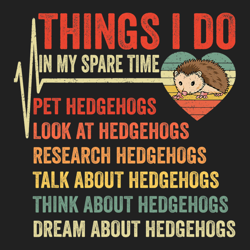 Funny Hedgehog Lover Heartbeat Things I Do In My S Basic T-shirt | Artistshot