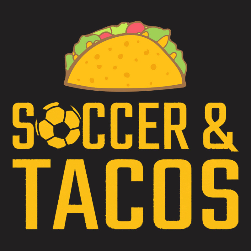 Soccer T  Shirt Soccer And Tacos T  Shirt T-Shirt by clement51593 | Artistshot