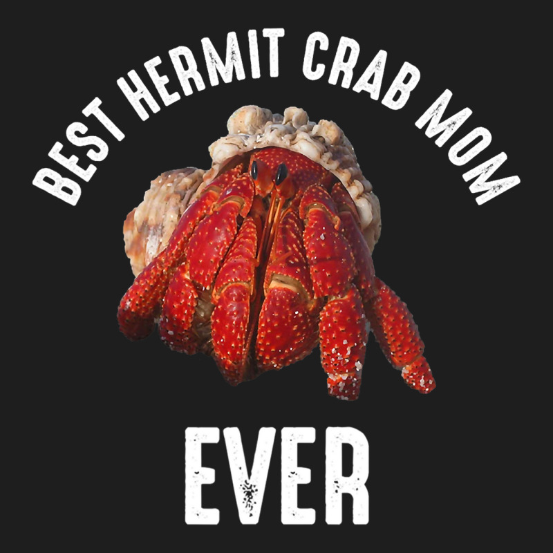 Best Hermit Crab Mom Ever 2hermit Crab Classic T-shirt | Artistshot