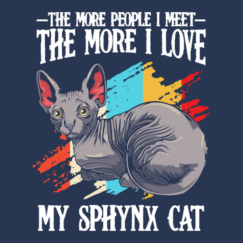 Sphynx Cat T  Shirt Sphynx Cat   The More People I Meet   Cat Lover T Men Denim Jacket by clement51593 | Artistshot