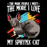 Sphynx Cat T  Shirt Sphynx Cat   The More People I Meet   Cat Lover T Fleece Short | Artistshot