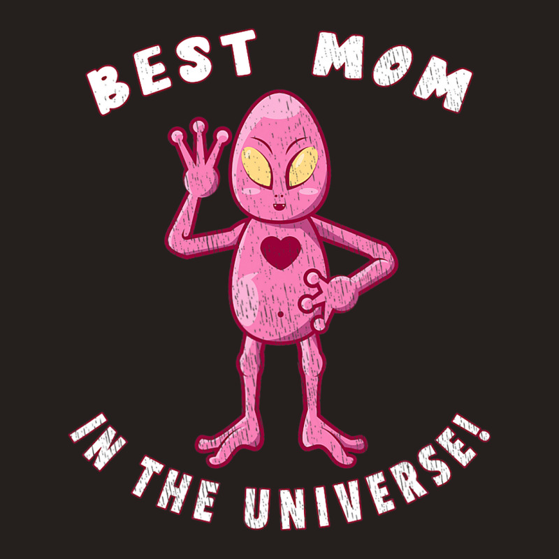 Best Mom In The Universe Funny Alien Mothers Day Tank Top | Artistshot