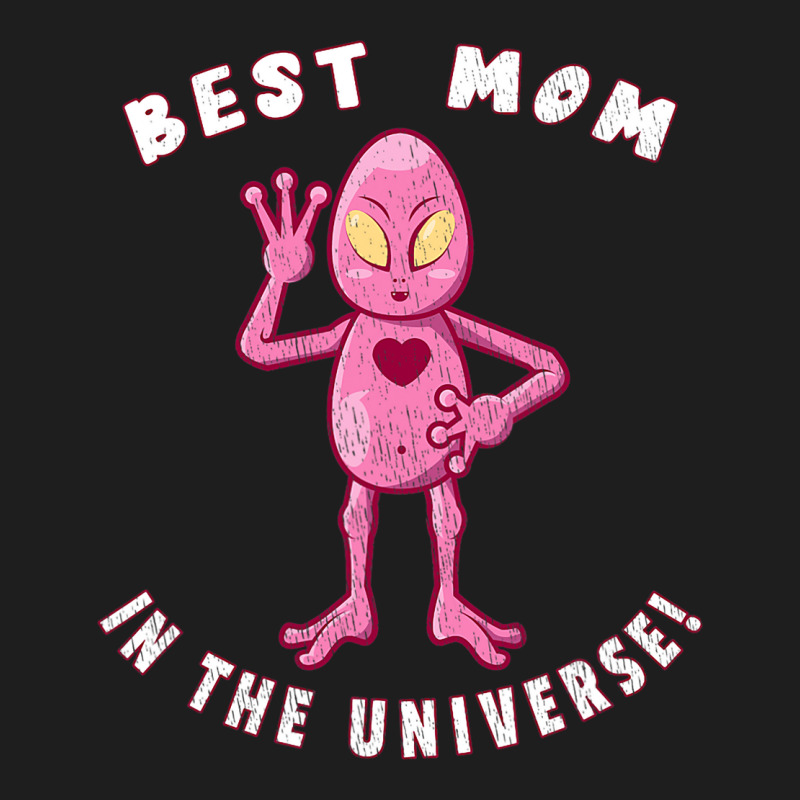 Best Mom In The Universe Funny Alien Mothers Day Classic T-shirt | Artistshot