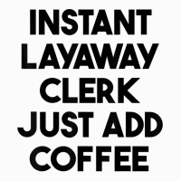 Instant Layaway Clerk Just Add Coffee T Shirt Raglan Crop Top | Artistshot