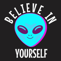 Believe In Yourself Funny Alien 32 T-shirt | Artistshot