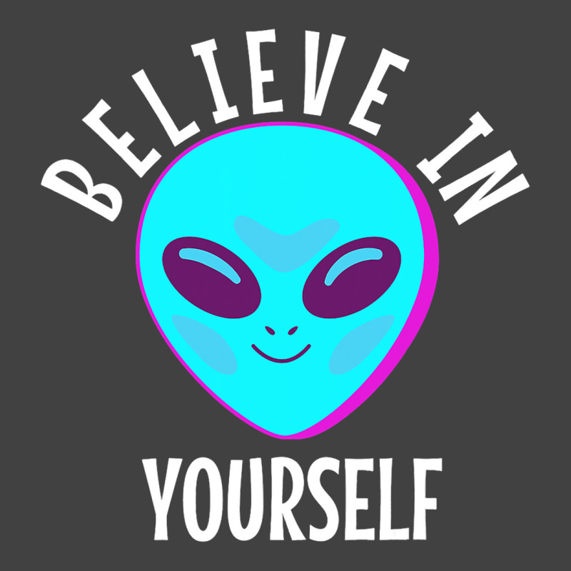 Believe In Yourself Funny Alien 32 Vintage T-shirt | Artistshot