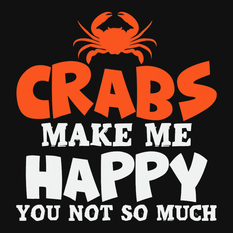 Crabs Make Me Happy Crab Lobster Crustacean Graphic T-shirt | Artistshot