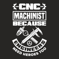 Cnc Machinist Machining Engineers Need Heroes Too Ladies Fitted T-shirt | Artistshot