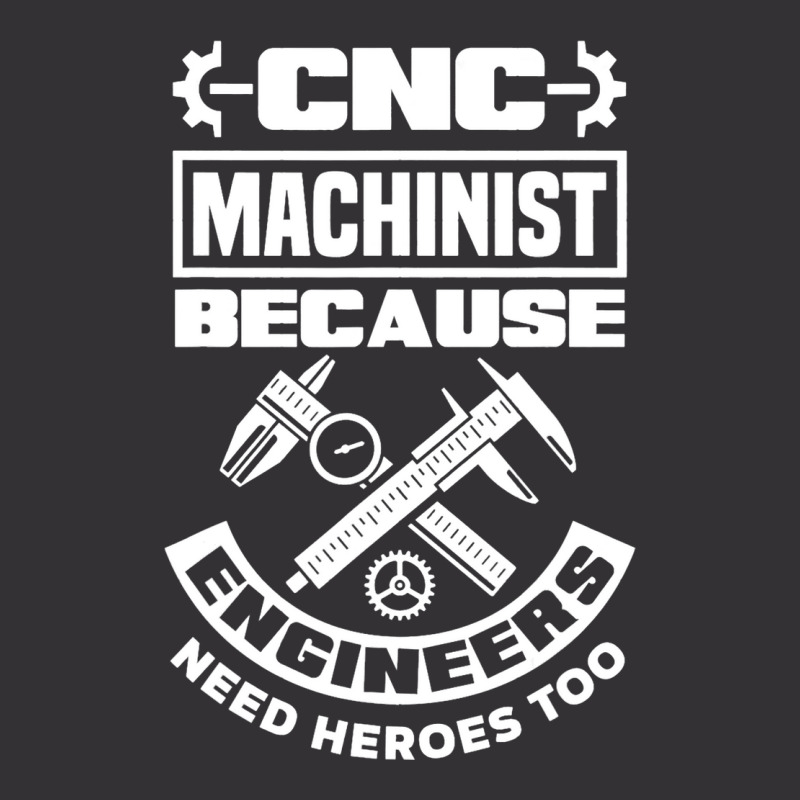 Cnc Machinist Machining Engineers Need Heroes Too Vintage Hoodie | Artistshot