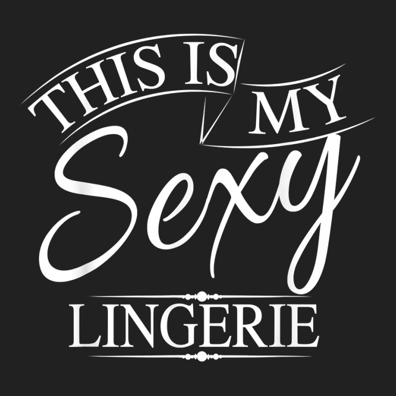 This Is My Sexy Lingerie Shirt  Women's Underwear Gift Basic T-shirt by uekirstockpg | Artistshot