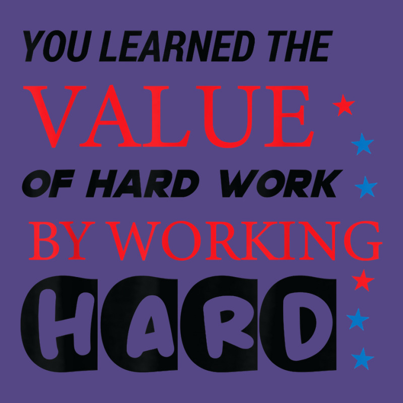 You Learned The Value Of Hard Work By Working Hard T Shirt Basic T-shirt | Artistshot