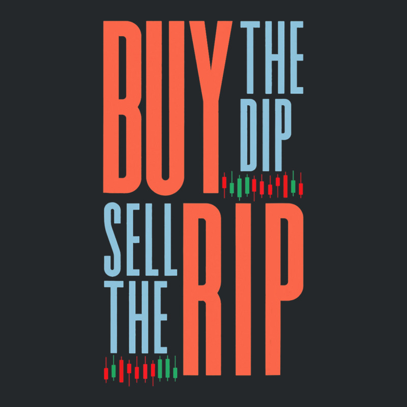 Buy The Dip Sell The Rip Day Trader Stock Market Crewneck Sweatshirt | Artistshot