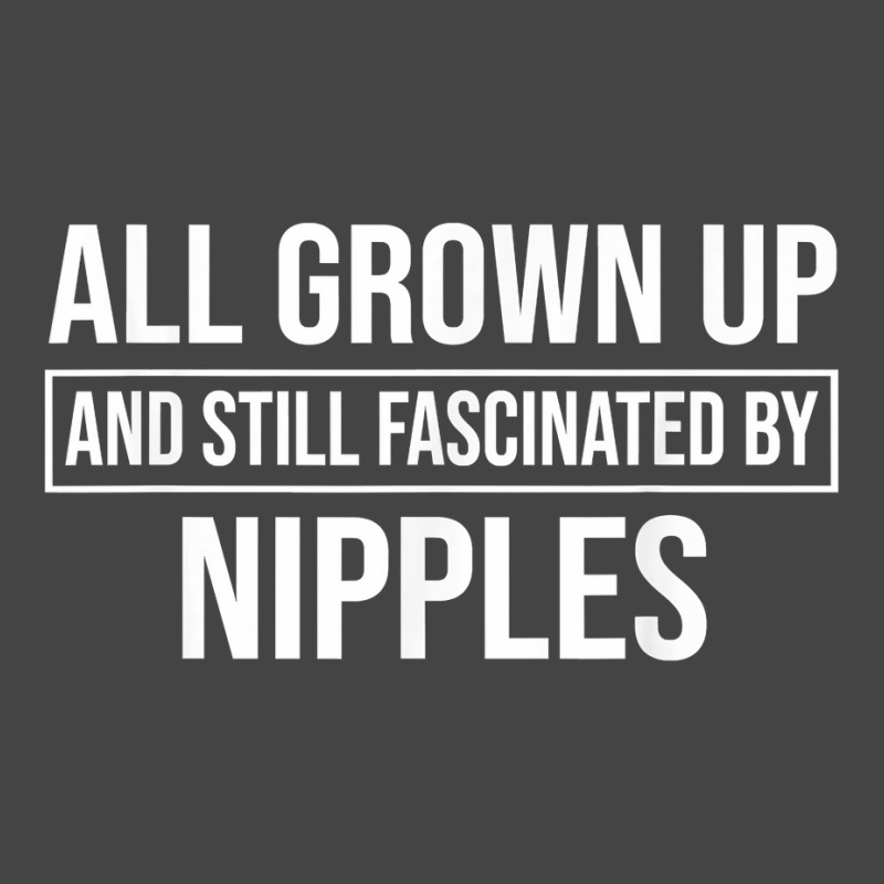 All Grown Up And Still Fascinated By Nipples Funny T Shirt Basic Youth T-shirt by susanzqbraigu | Artistshot