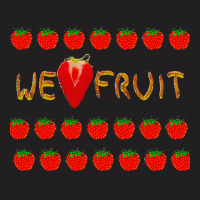 Strawberry T  Shirt We Love Fruit Straberries And Worms T  Shirt T-shirt | Artistshot