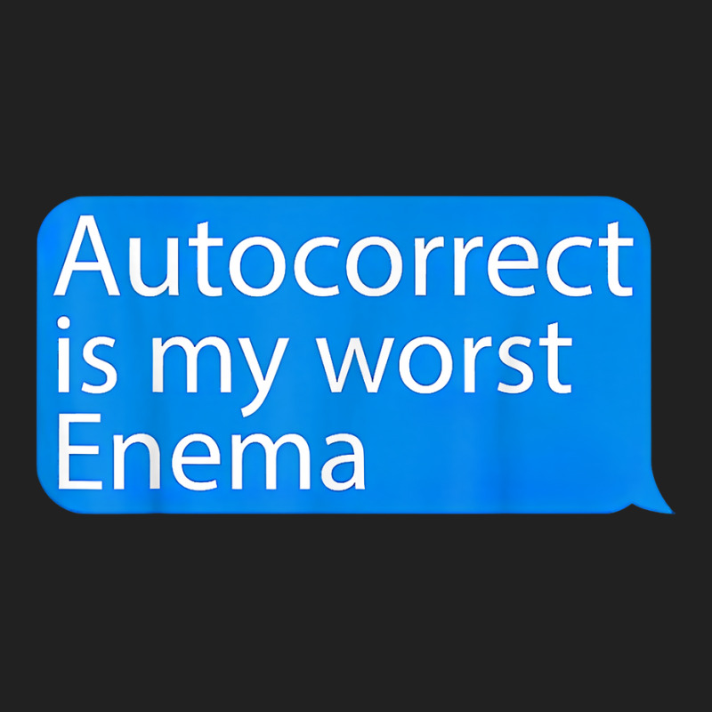 Autocorrect Is My Worst Enema Hilarious T Shirt Basic T-shirt by sowleomballoucgp | Artistshot