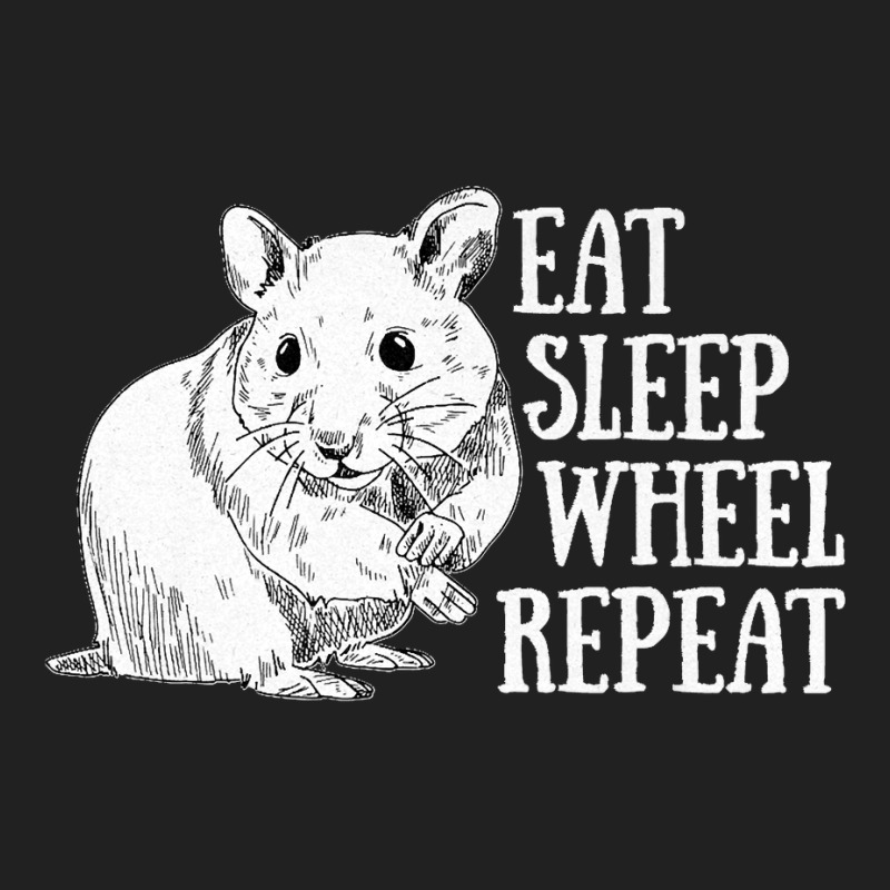 Eat Sleep Wheel Repeat Hamster Lovers Cute And Funny Design Premium Basic T-shirt by LeonelSalas | Artistshot