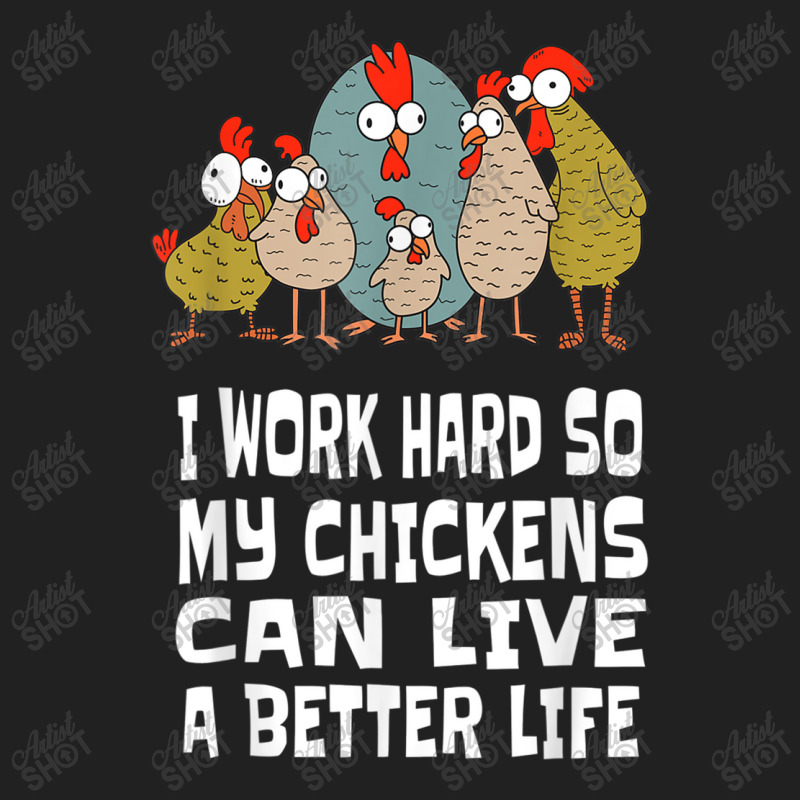 I Work Hard For Chicken Butt, Love Your Flock, Funny Chicken Basic T-shirt by MarquesDesign | Artistshot