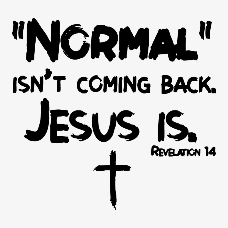 Normal Isn T Coming Back But Jesus Is Revelation Ladies Fitted T-Shirt by ardylanda | Artistshot