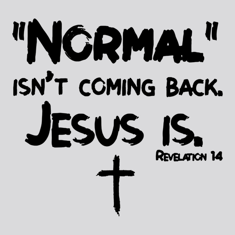 Normal Isn T Coming Back But Jesus Is Revelation Women's Triblend Scoop T-shirt by ardylanda | Artistshot