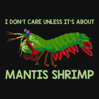 Crustacean I Dont Care Unless It’s About Mantis  Portrait Canvas Print | Artistshot