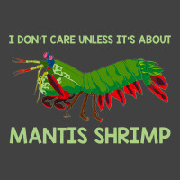 Crustacean I Dont Care Unless It’s About Mantis  Vintage T-shirt | Artistshot