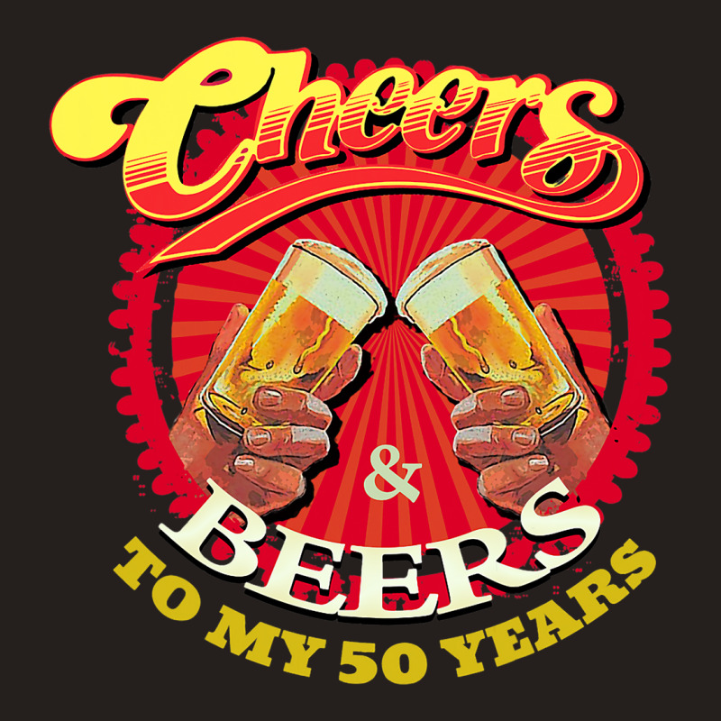 Cheers Beers To My Fifty 50 Years Funny Birthday Tank Top | Artistshot