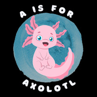 Cute Axolotl Salamander A Is For Axolotl Aquatic A Zipper Hoodie | Artistshot