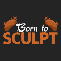 Born To Sculpt Sculpture Sculpting Sculptor 3/4 Sleeve Shirt | Artistshot