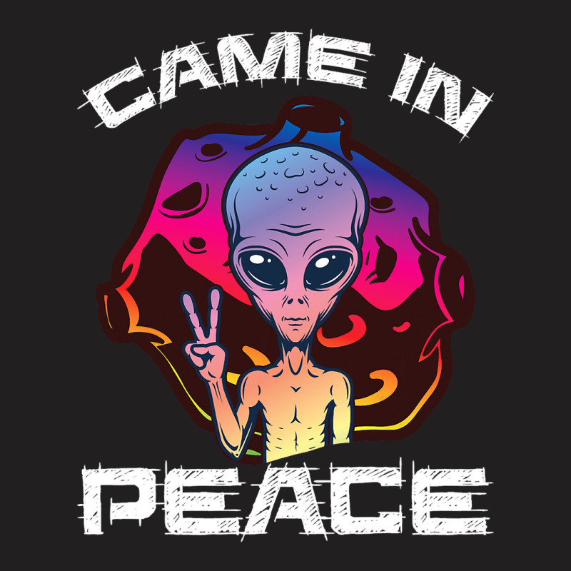 Came In Peace Ufo Abduction Alien Conspiracy Ufolo T-shirt | Artistshot