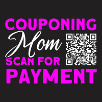 Couponing Mom Scan For Payment Couponer Couponing T-shirt | Artistshot