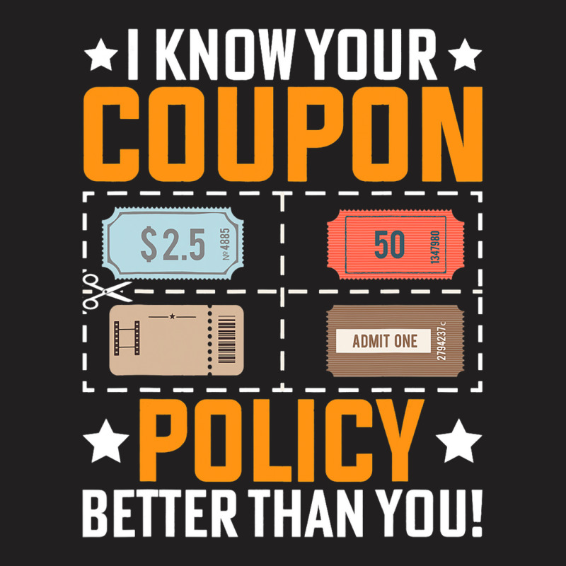 Couponing Save 2i Know You Coupon Policy Better Th T-shirt | Artistshot