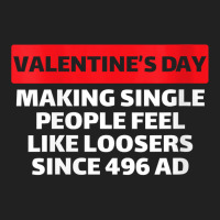 Womens Valentine's Day Making Single People Feel Like Losers 496 Ad V Basic T-shirt | Artistshot