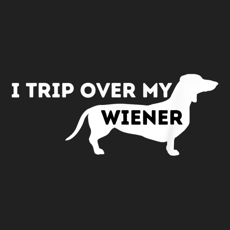 I Trip Over My Wiener   Dachshund Lover Badger Dog T Shirt Basic T-shirt | Artistshot