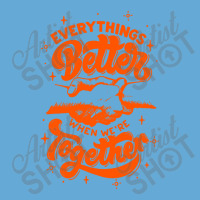 Everything Better When We're Together Basic T-shirt | Artistshot