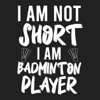 Not Short But Badminton Player Basic T-shirt | Artistshot