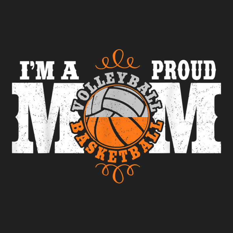 I'm A Proud Basketball Volleyball Mom   Combined Sports T Shirt Basic T-shirt by loreyviwootenm | Artistshot