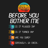 Before You Bother Me Funny Tech Support 2techies D Classic T-shirt | Artistshot