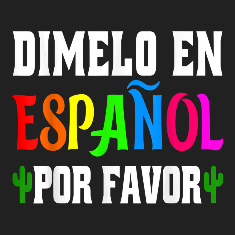 Spanish Language Bilingual Teacher Gift Dimelo En Espanol T Shirt Basic T-shirt by milkeyderamse | Artistshot