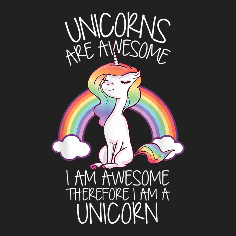 Unicorns Are Awesome Therefore I Am A Unicorn Funny T Shirt Basic T-shirt | Artistshot