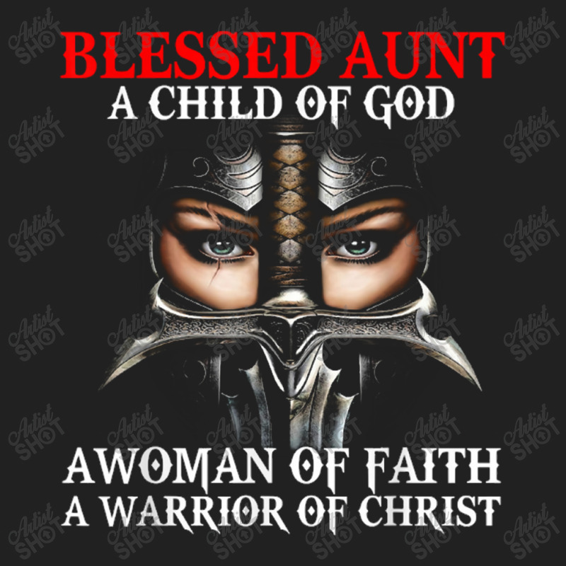 Blessed Aunt Who Is Woman A Child Warrior Of Christ Faith Basic T-shirt | Artistshot