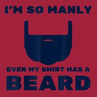 I'm So Manly Even My Shirt Has A Beard Tshirt   Funny Shirt Basic T-shirt | Artistshot