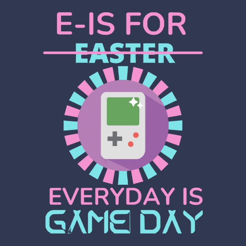 E Is For Easter Everyday Is Game Day T  Shirt E Is For Easter Everyday Basic T-shirt | Artistshot