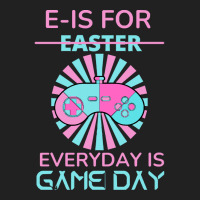 E Is For Easter Everyday Is Game Day T  Shirt E Is For Easter Everyday Basic T-shirt | Artistshot