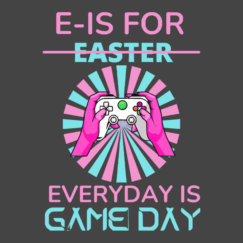 E Is For Easter Everyday Is Game T  Shirt E Is For Easter Everyday Is Basic T-shirt | Artistshot