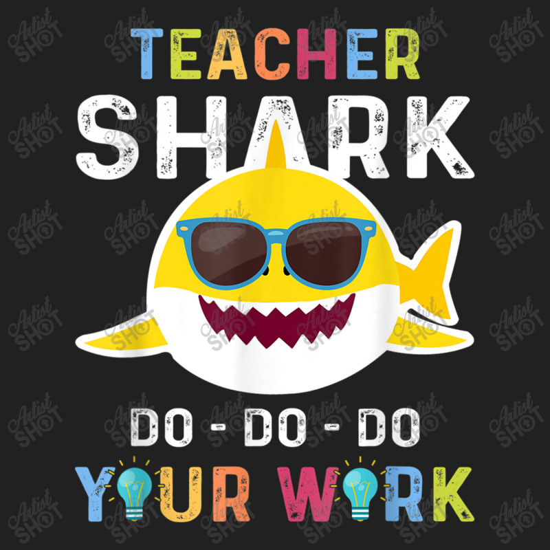 Teacher Shark Do Do Do Your Work Funny Gift Tshirt Men Women Basic T-shirt by MadisonDesign | Artistshot