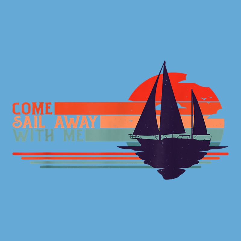 Come Sail Away With Me, Sailing Boat Lover And Sailor Sail T Shirt Basic Youth T-shirt | Artistshot